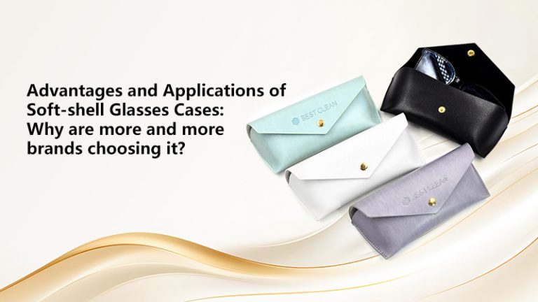 Advantages and applications of soft shell glasses cases: Why are more and more brands choosing it?